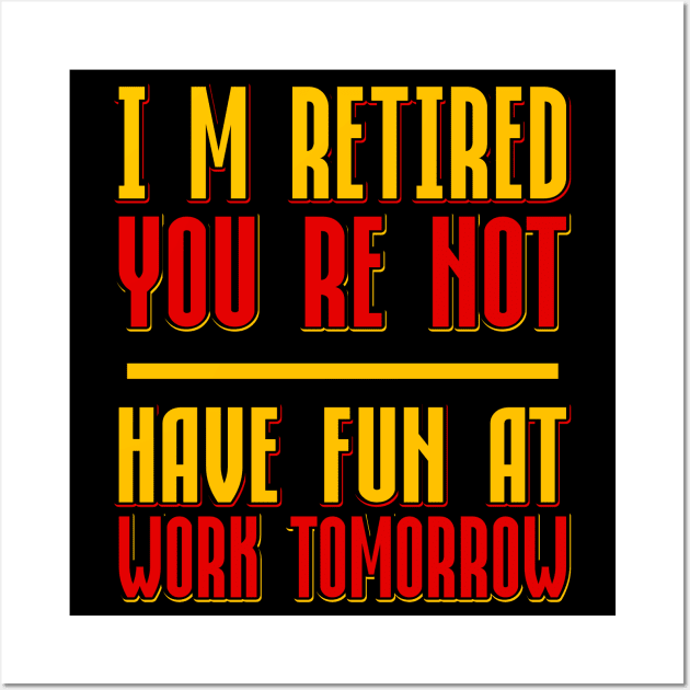 I´m Retired Wall Art by Dojaja